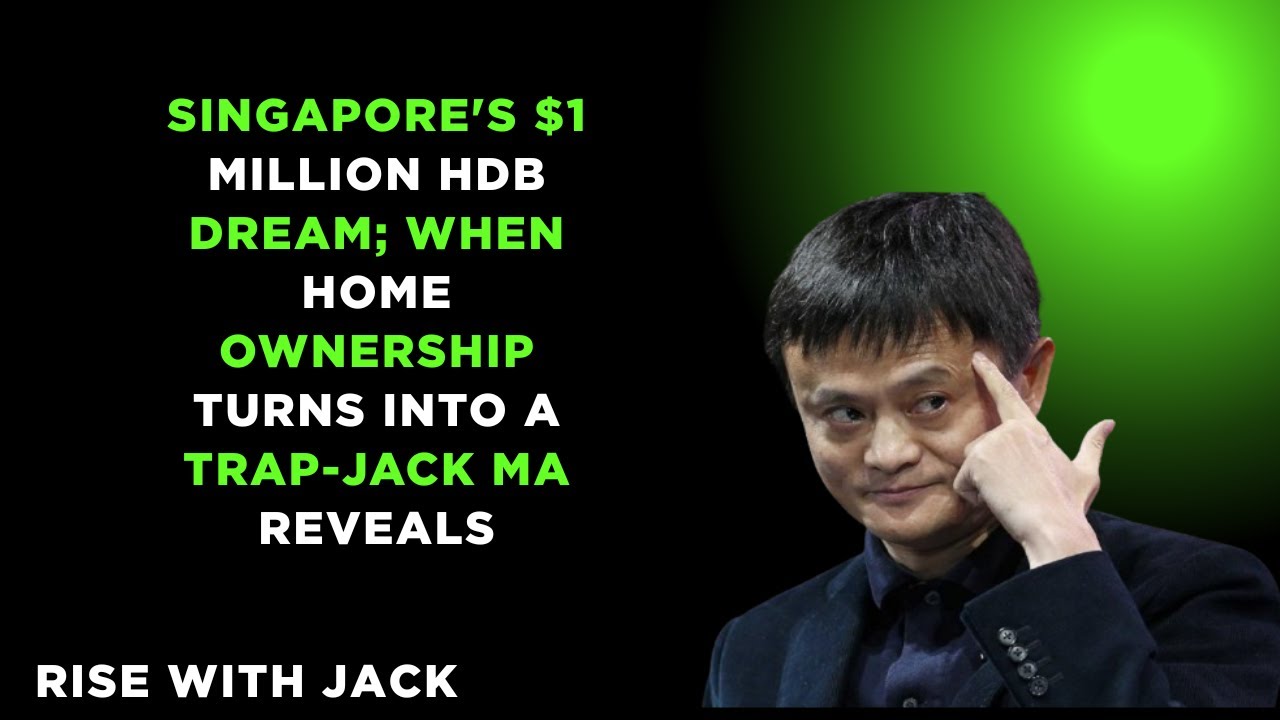 Singapore's $1 Million HDB Dream; When Home Ownership Turns Into a Trap-Jack Ma Reveals