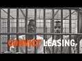 Convict Leasing and Its Legacy