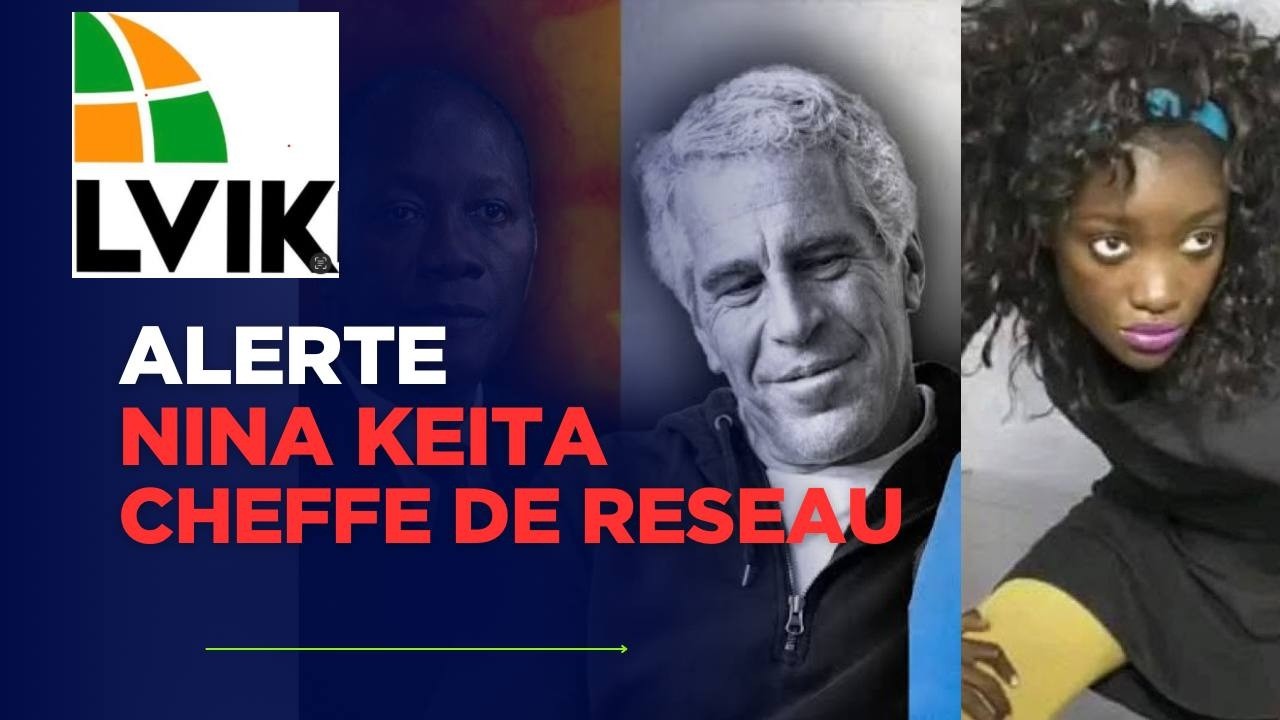 🚨DIRECT : EXCLUSIF : NINA KEITA ÉTAIT LA CHEFFE DU RÉSEAU  EPSTEIN EN AFRIQUE DE L'OUEST