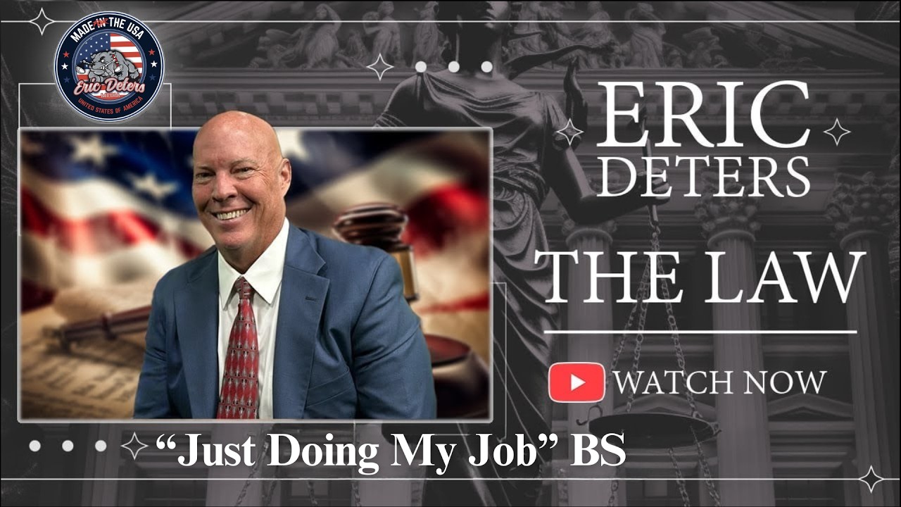 Eric Deters The Law | “Just Doing My Job” BS