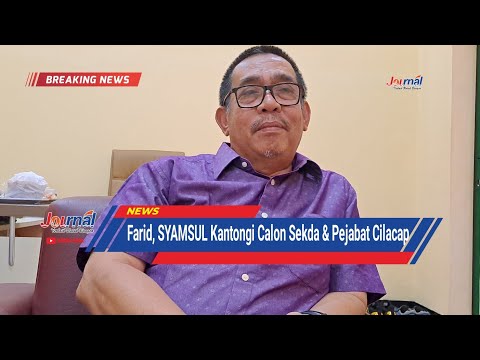 JOURNAL : Farid, Syamsul Kantongi Nama Calon Sekda & Pejabat Cilacap JOURNAL : Farid, Syamsul Kantongi Nama Calon Sekda & Pejabat Cilacap