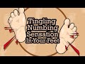 What causes the tingling or numb sensation in your feet