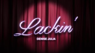 Denise Julia - Lackin'