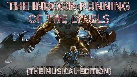 [TLOZ: BOTW] THE INDOOR RUNNING OF THE LYNELS: THE MUSICAL (Feat. My Brother) (APRIL FOOLS!)