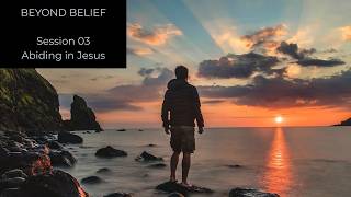 Beyond Belief Session 03: Abiding In Jesus (September 23, 2026)