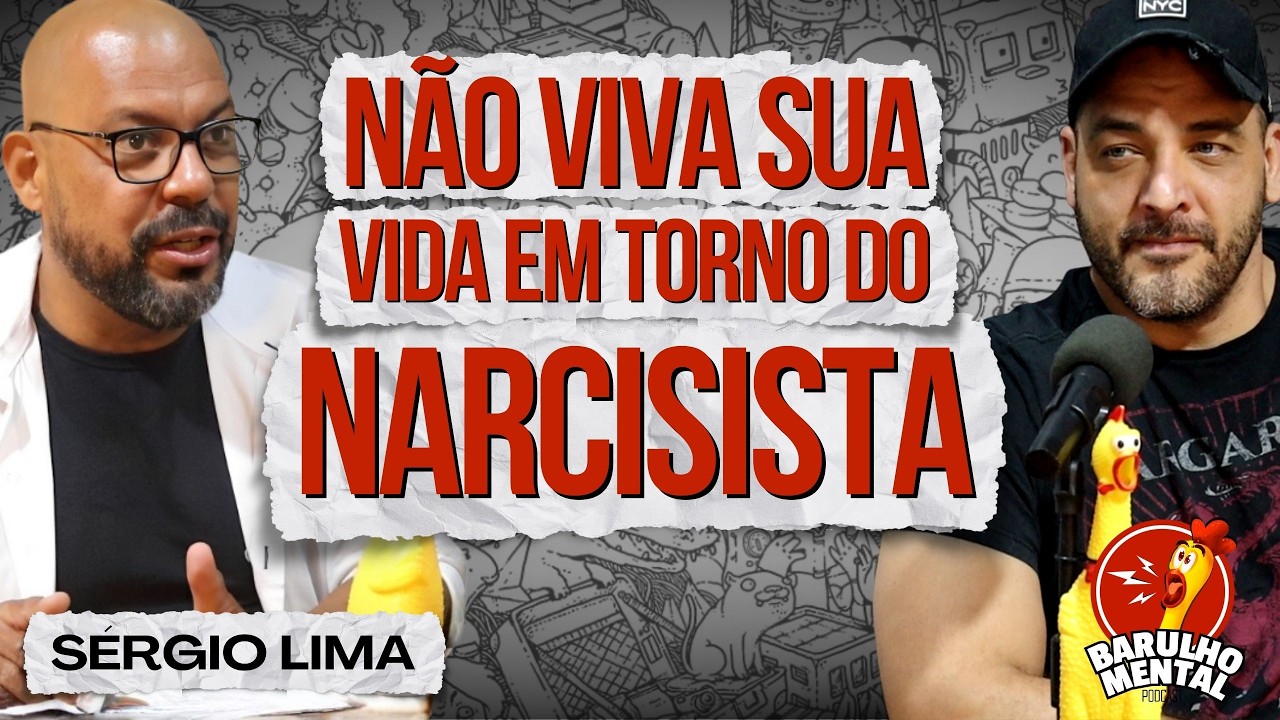 VOCÊ NÃO VAI MUDAR O NARCISISTA com Sérgio Lima - Barulho Mental Podcast #narcisista
