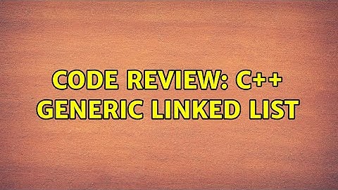 Code Review: C++ Generic Linked List (2 Solutions!!)