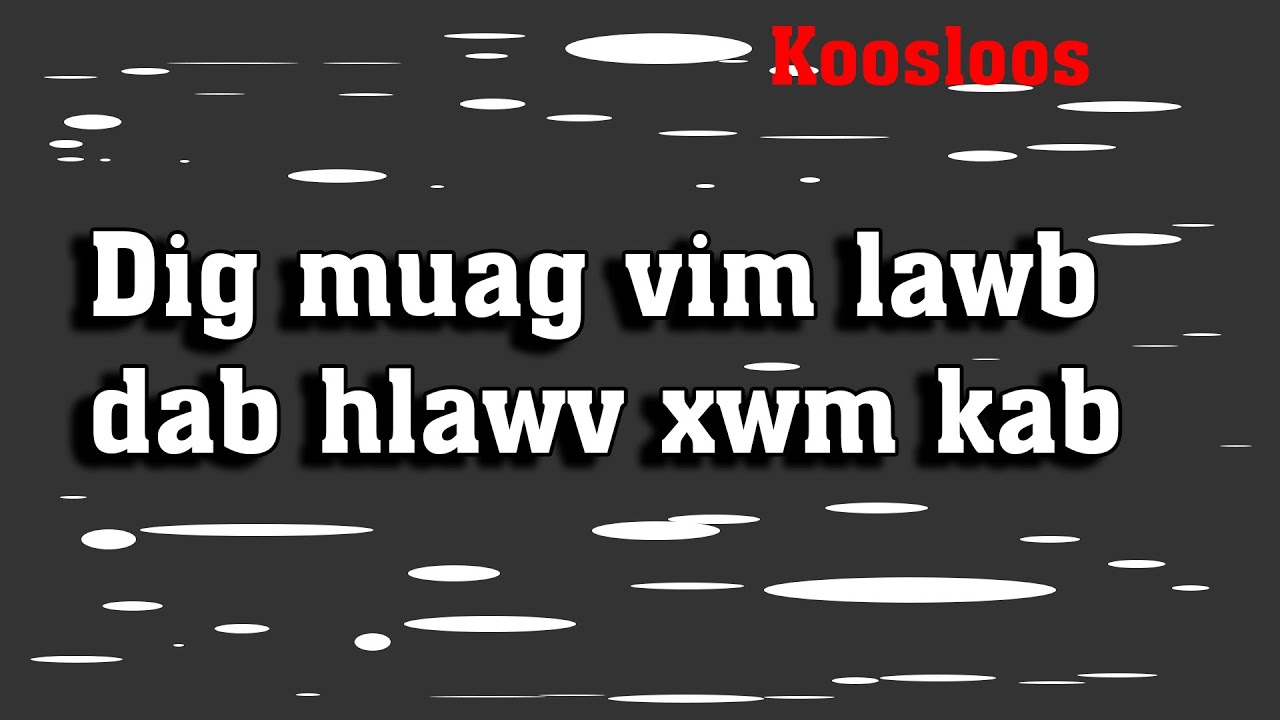 Dig muag vim lawb dab hlawv xwm kab  6/17/2022