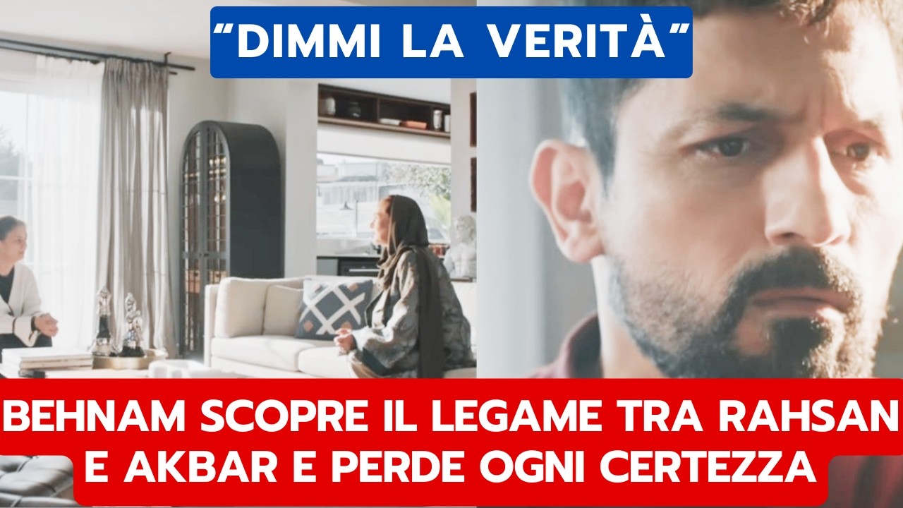 IO SONO FARAH ANTICIPAZIONI: BEHNAM SCOPRE IL LEGAME TRA RAHSAN E AKBAR E PERDE OGNI CERTEZZA