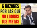 6 RAZONES por las que NO LOGRAS TUS METAS 😕😞