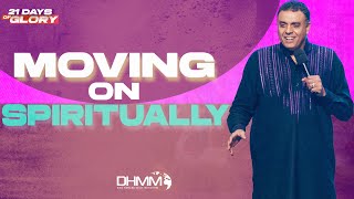 Moving On Spiritually | Dag HewardMills | Day 2| 21 Days of Glory