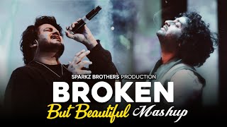 Broken But Beautiful Mashup | Best Of Arijit Singh | SparkZ Brothers | Latest Romantic Song