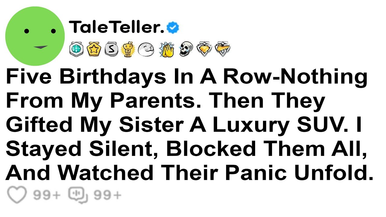 Five Birthdays In A Row-Nothing From My Parents. Then They Gifted My......