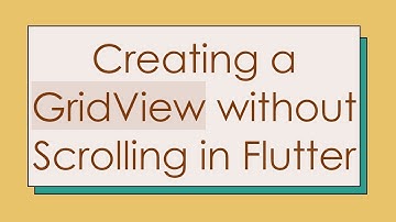 Creating a GridView without Scrolling in Flutter