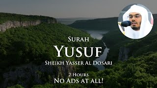 No Ads Surah Yusuf | 2 Hours | Sheikh Yasser Al Dosari | Quran Recitation Repeat Nature