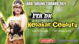 Kebakar Cemburu - Ita Dk || Lagu Tarling Terbaru 2021 ( Video Lirik )