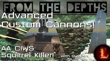 Anti Air CIWS Squirrel Killer! w/Ruger - Advanced Custom Cannons - From the Depths[OUTDATED]