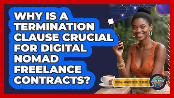 Why Is A Termination Clause Crucial For Digital Nomad Freelance Contracts?