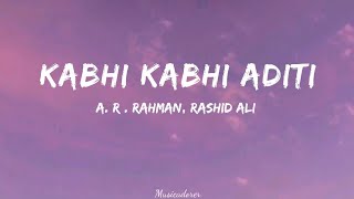 Kabhi Kabhi Aditi Zindagi L Lyrics Video L Rashid Ali L A. R. Rahman L Jaane Tu Ya Jaane Na