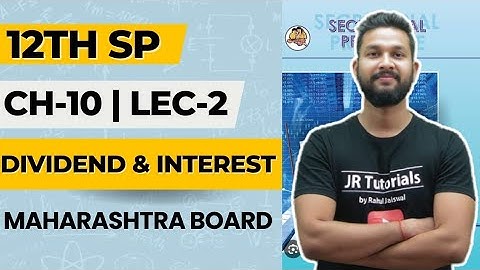 12th SP | Chapter 10 | Dividend & Interest | Lecture 2 | Maharashtra Board |