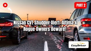 Nissan CVT Shudder Alert: Altima & Rogue Owners Beware! | Part 2