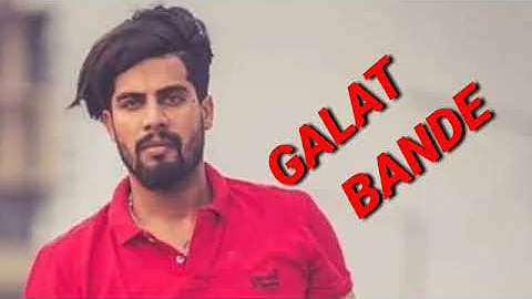 Galat Bande - Mankirt Aulakh Ft Singga (Full Song)| Latest Punjabi Song 2019