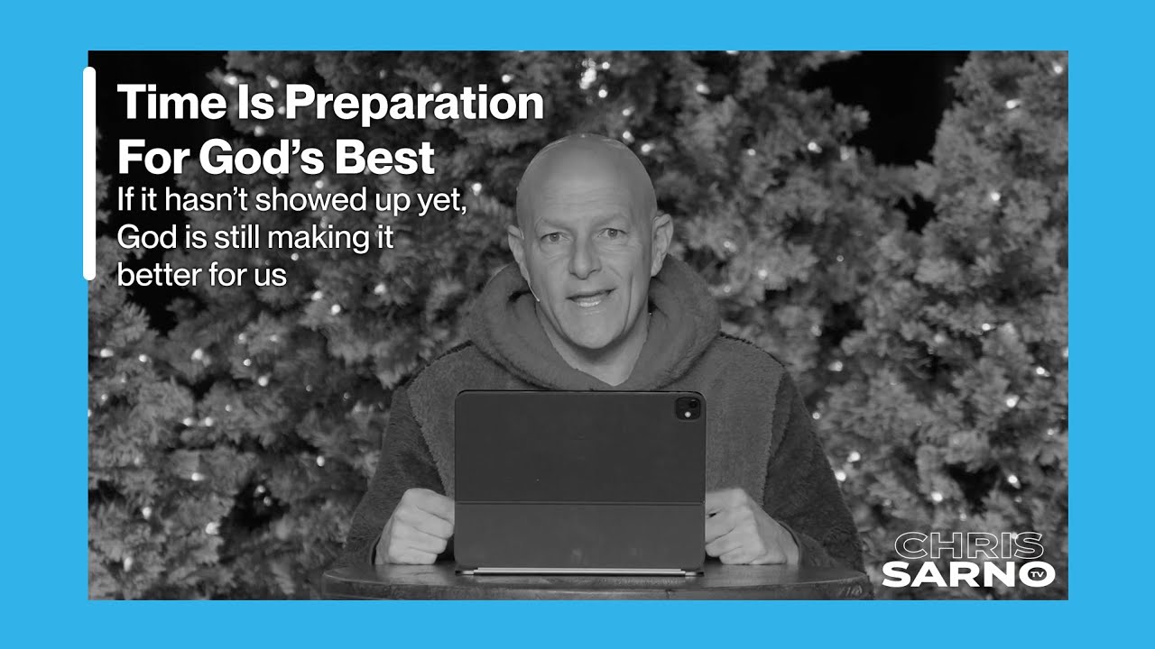 Time Is Preparation For God's Best | Chris Sarno TV