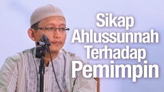 Ceramah Agama Islam: Sikap Ahlussunnah Terhadap Pemimpin - Ustadz Abu Yahya Badru Salam, Lc.