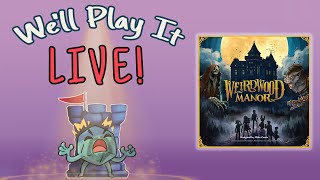 We'll Play it Live! - Weirdwood Manor