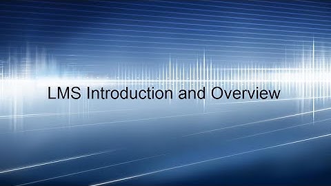 LMS Introduction and Overview