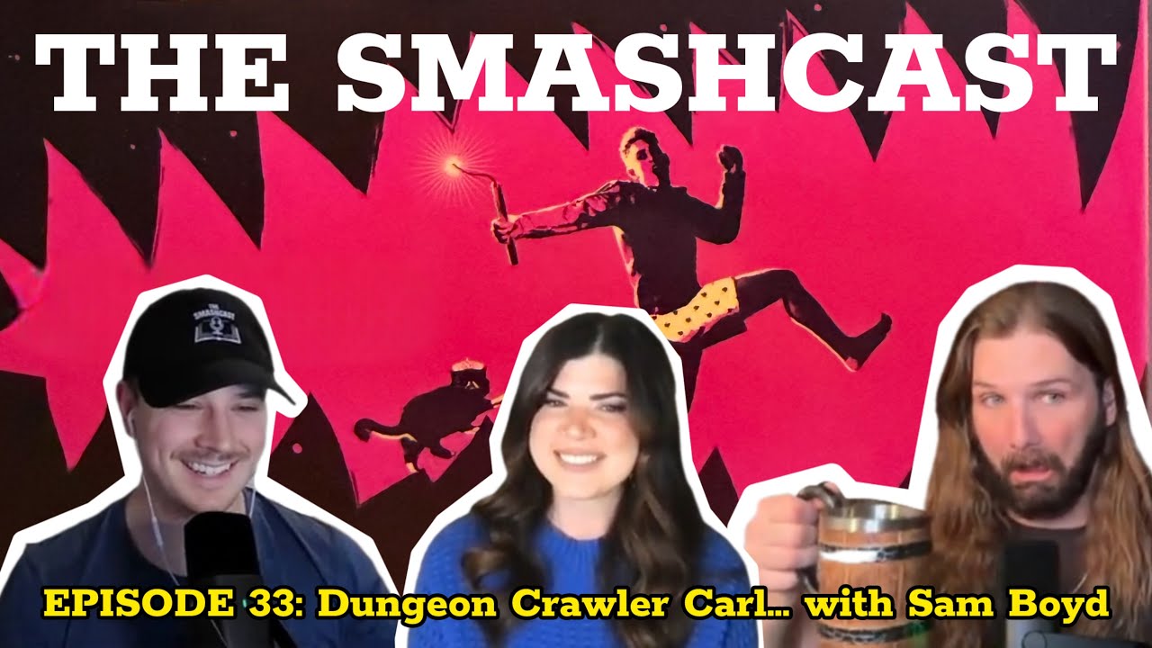 The SmashCast: Episode 33 - Dungeon Crawler Carl... with Sam Boyd