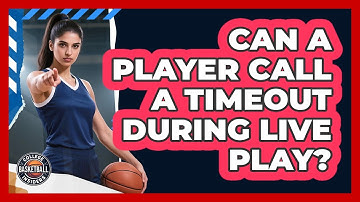 Can A Player Call A Timeout During Live Play?