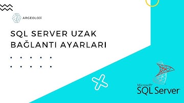 Sql Server Uzak Bağlantı Ayarları