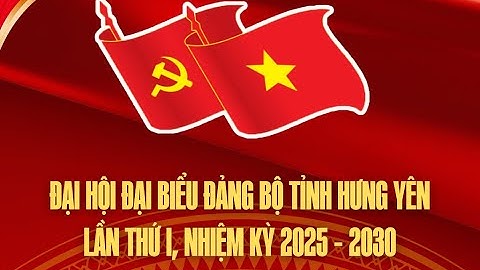 🔴 Truyền hình trực tiếp: Đại hội đại biểu Đảng bộ tỉnh Hưng Yên lần thứ I, nhiệm kỳ 2025 - 2030