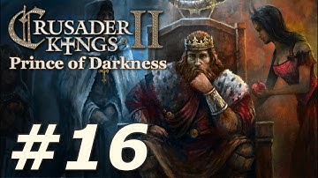 Crusader Kings II: Monks and Mystics - Prince of Darkness (Part 16)