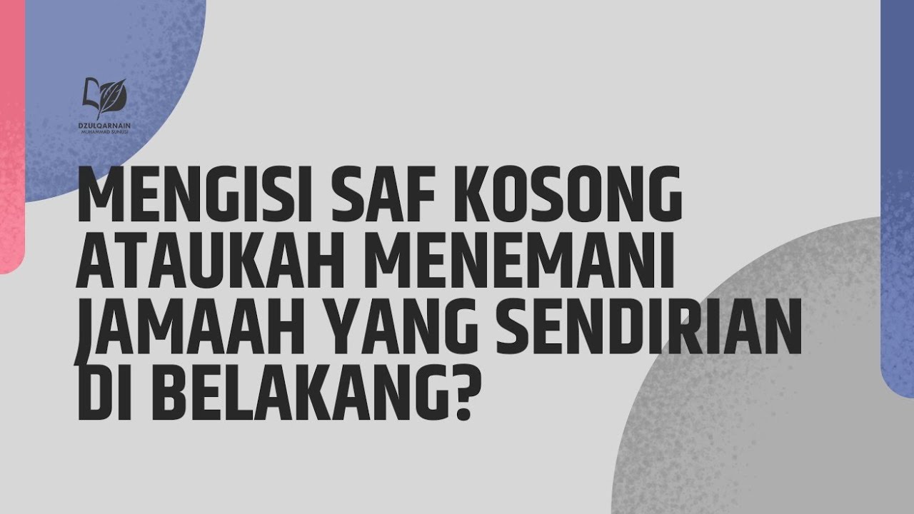 Mengisi Saf Kosong ataukah Menemani Jamaah yang Sendirian di Belakang?