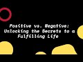 the impact of  Positive and Negative thoughts  on our life