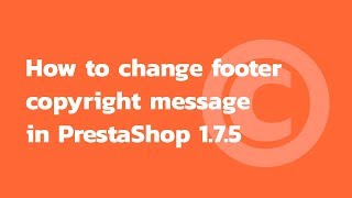 PrestaShop 1.7.5 admin panel: how to change footer copyright message PrestaShop 1.7.5 admin panel: how to change footer copyright message