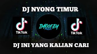 DJ NYONG TIMUR || VIRAL TIK TOK 2023 || DJ INI YANG KALIAN CARI