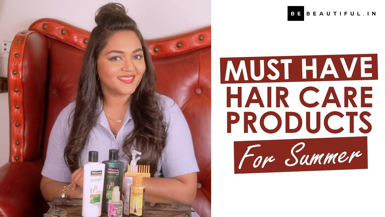 Must Have Hair Care Products For Summer Summer Hair Care Tips