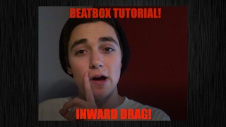BEATBOX TUTORIAL | INWARD DRAG