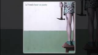 La Franela - Hacer un puente [AUDIO, FULL ALBUM 2013]