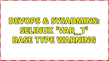 DevOps & SysAdmins: Selinux 