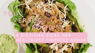 Healthy Chipotle Order, Picked by A Dietitian | You Versus Food