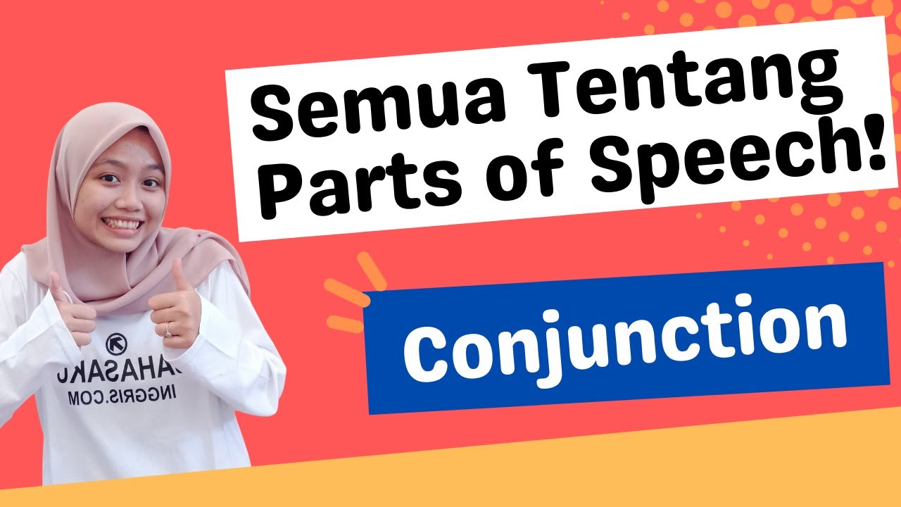 Apa Sih CONJUNCTION Itu Salah Satu Dari PARTS OF SPEECH Parts Of apa-sih-conjunction-itu-salah-satu-dari-parts-of-speech-parts-of
