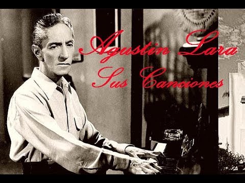 Agustín Lara Sus Canciones Youtube