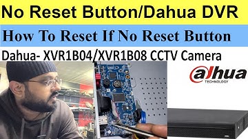 Reset Admin Password Without Reset Button Dahua XVR1b04, XVR1b08