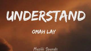 Understand - Omah Lay (Lyrics) | Muziki Sounds