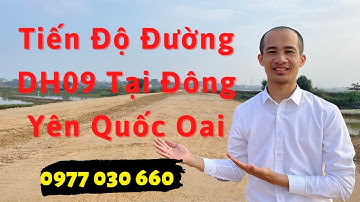 Tiến độ đường DH09 tại Đông Yên Quốc Oai – Bán đất Hòa Lạc – 0977030660