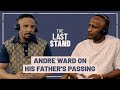 Andre Ward on his father&#39;s passing